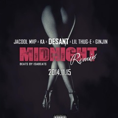 Desant - Midnight (remix) Ft. Ka, Jacool MVP, Ginjin, Lil Thug - E (Explicit)