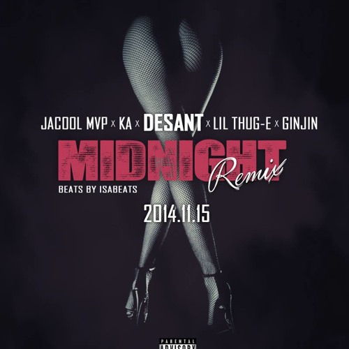 Desant - Midnight (remix) Ft. Ka, Jacool MVP, Ginjin, Lil Thug - E (Explicit)