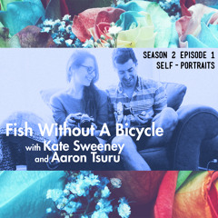 Fish Without A Bicycle: Self-Portraits (S02E01)