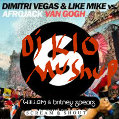 WIL I AM & Britney Spears Vs Dimirti Vegas & Like Mike & Afrojack Scream And Shout Vs Van Gough