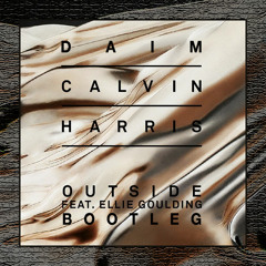 Calvin Harris Feat. Ellie Goulding - Outside (DAIM Bootleg)