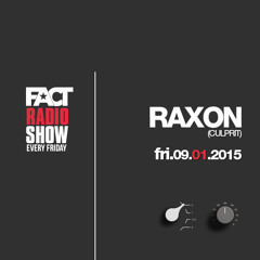 Raxon - FACT Radio Show 09.01.15