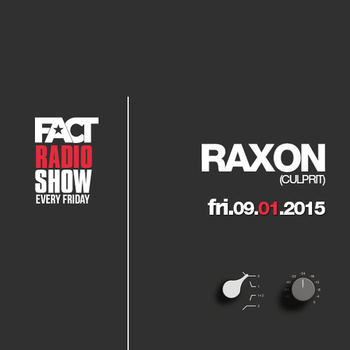 Raxon - FACT Radio Show 09.01.15