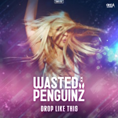 Wasted Penguinz - Drop Like This (Hard Edit) (Official HQ Preview)