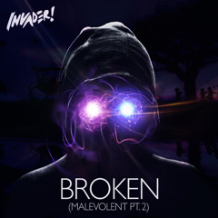 Invader! - Broken (Malevolent Pt. 2) FREE DOWNLOAD