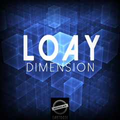 LOAY - Dimension (Original Mix) [ART003] [FREE]