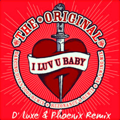 The Original - I Love You Baby (D' Luxe & Phoenix Remix) Cut
