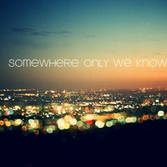 Somewhere Only We Know. @BaitsYSoraya.mp3