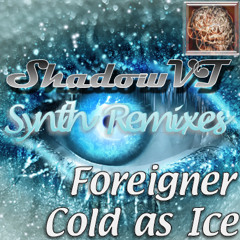 Cold as ice - Foreigner (ShadowVT's Synthremix)