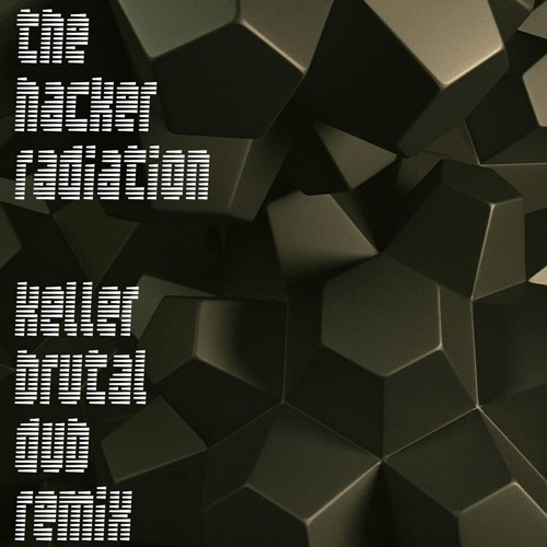 The Hacker-Radiation(Keller Brutal Dub Remix)