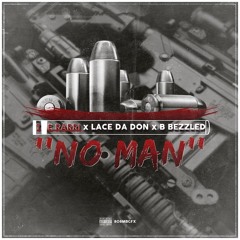 Te Rarri - No Man Ft B Bezzled, Lace Da Don