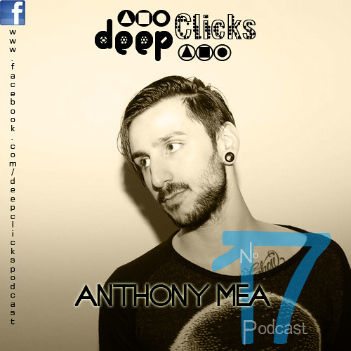 Deep Clicks Podcast #17 By Anthony Mea