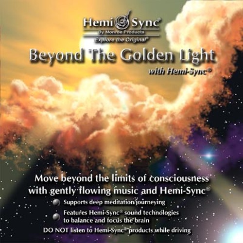 Beyond the Golden Light with Hemi-Sync® MA089