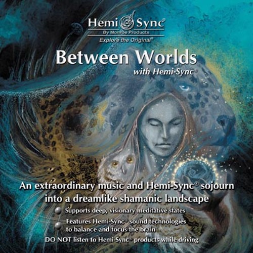 Stream Between Worlds with Hemi-Sync® MA053 by Monroe Institute UK