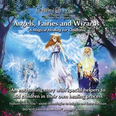 Angels, Fairies and Wizards: A Magical Healing for Children MF056