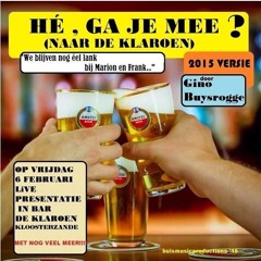 Hé,  Ga Je Mee (naar De Klaroen) Door Gino Buysrogge (2015 Versie)
