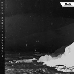 MunirZakee - "Dangerous" [RMG EXCLUSIVE]