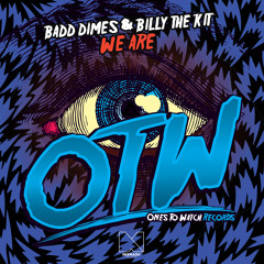 Badd Dimes & Billy The Kit - We Are (Original Mix)[OUT NOW]