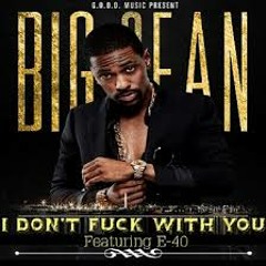 Big Sean Feat E-40- I Don't Fuck Wit You(DJ Johnnylove Old School Edit W INTRO)