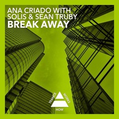 Ana Criado with Solis & Sean Truby - Breakaway [Sir Adrian Music] (ASOT #699)