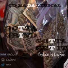 Gotta Grind,Gotta Get It (Produced By King Zeus)