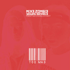 Mike Zombie - 2 Mad Feat. Young Savage (Prod. by Charlie Heat)