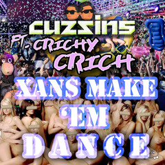 CRICHY CRICH - XANS MAKE EM DANCE