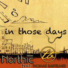 Northic feat. Thomas Bartelmes - In Those Days (Original Mix)