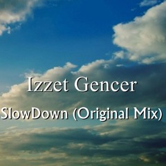 Izzet Gencer- SlowDown (Original Mix)