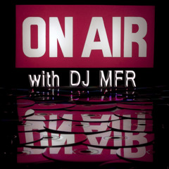 On Air With DJ MFR January 2015 Mix Show With Special Guest Joe Silva