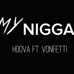 Hoova - My Nigga Ft. Vonfetti