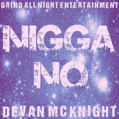 Devan Mcknight - N*gga No
