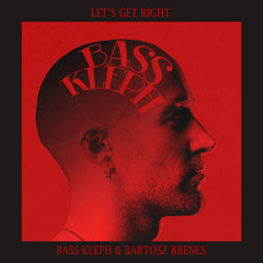 Bass Kleph & Bartosz Brenes - Let's Get Right [Tiger Records]