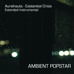 Existential Crisis - Ambient Popstar Extended Instrumental