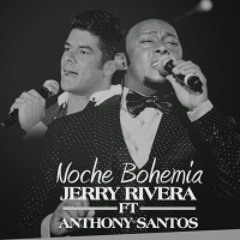 Jerry Rivera Ft Anthony Santos – Noche Bohemia