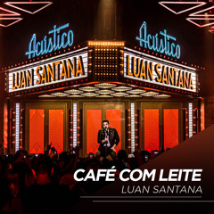 Café Com Leite - Luan Santana