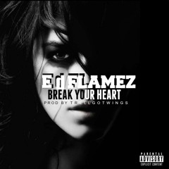 Ed Flamez - BREAK YOUR HEART