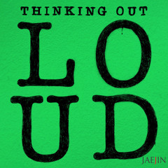 Thinking Out Loud | Ed Sheeran cover by Jae Jin