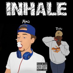 Inhale-Ta7j Feat. MAQ(Prod. By @KingTayForever)