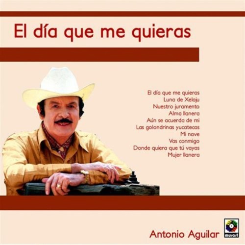 Antonio Aguilar Ω El Dia Que Me Quieras (Mariachi)