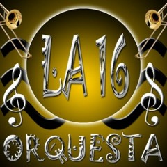 LA 16 ORQUESTA  -  LA NOCHE (DJ.LETURIA)
