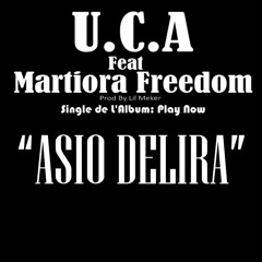 "Asio Delira" UCA feat Martiora Freedom