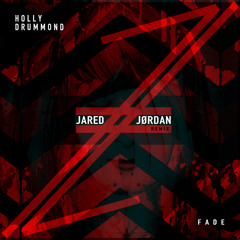 Holly Drummond - Fade ( Jared Jørdan Remix )