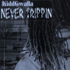 KiddGwalla- Never Trippin (Prod.By- SupaCrankIt)