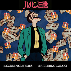 Happy 2 Year Anniversary, Screens And Rhymes (Lupin III 1978 Theme Flip) (prod. by Killer Kowalski)