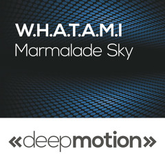 W.H.A.T.A.M.I - Marmalade Sky (Original)[PREVIEW]