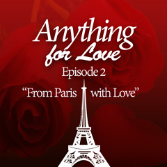 Anything for Love Episode 2 "From Paris with Love"