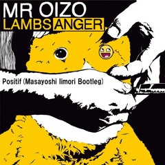 Mr. Oizo - Positif(Masayoshi Iimori Bootleg)