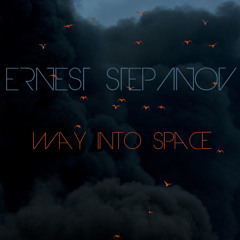 ERNEST STEPANOV - WayIntoSpace