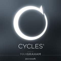 Max Graham - Cycles 6 (Mini Mix) [OUT NOW!]